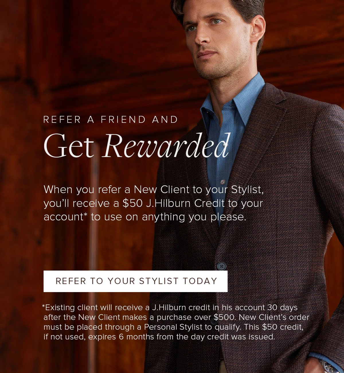 Refer a Friend and Get Rewarded. Refer to Your Stylist Today.
