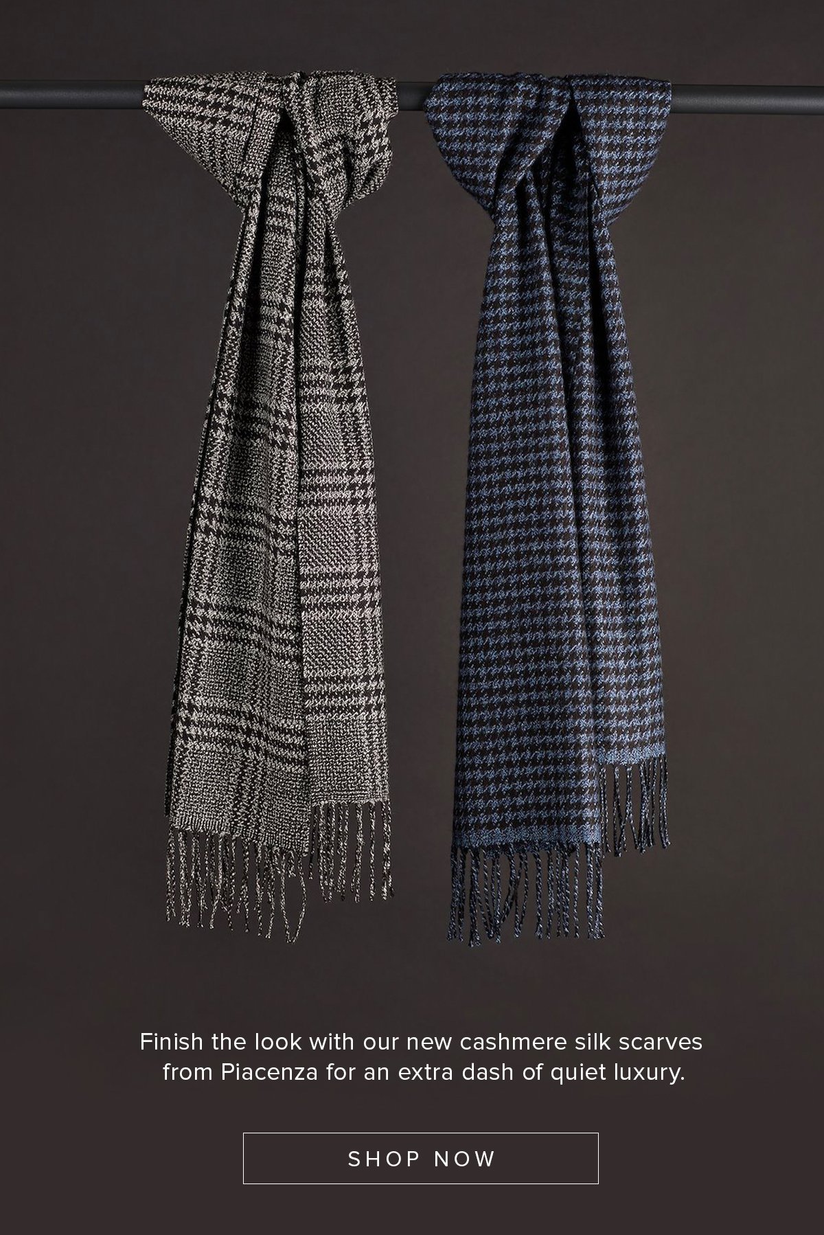 Finish the look with our new cashmere silk scarves from Piacenza for an extra dash of quiet luxury. Shop Now.